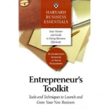 Entrepreneur's Toolkit: Tools and Techniques to Launch and Grow Your New Business (Harvard Business Essentials) by Harvard Business School Press 